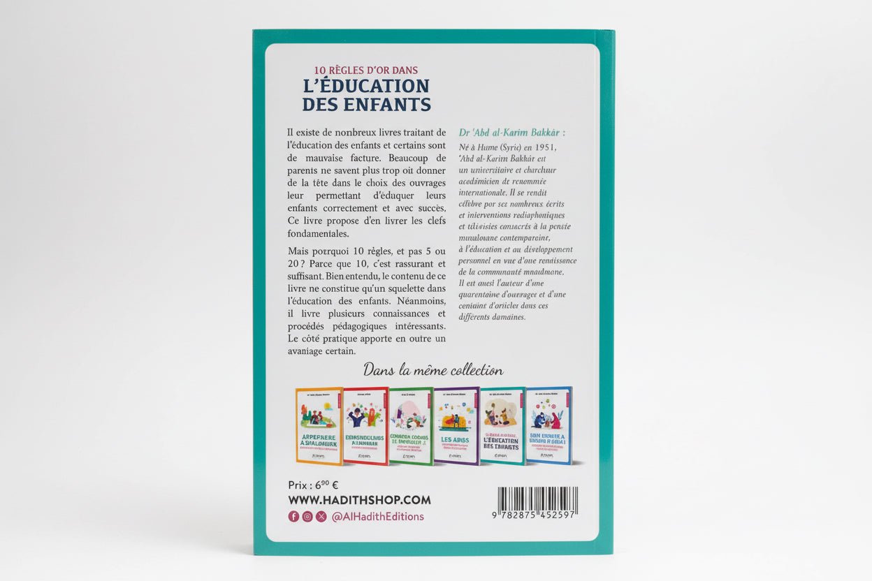10 Règles d’or dans l’éducation des enfants - De ‘Abd al - Karîm Bakkâr – Éditions Al Hadîth - KokechliAl Hadîth