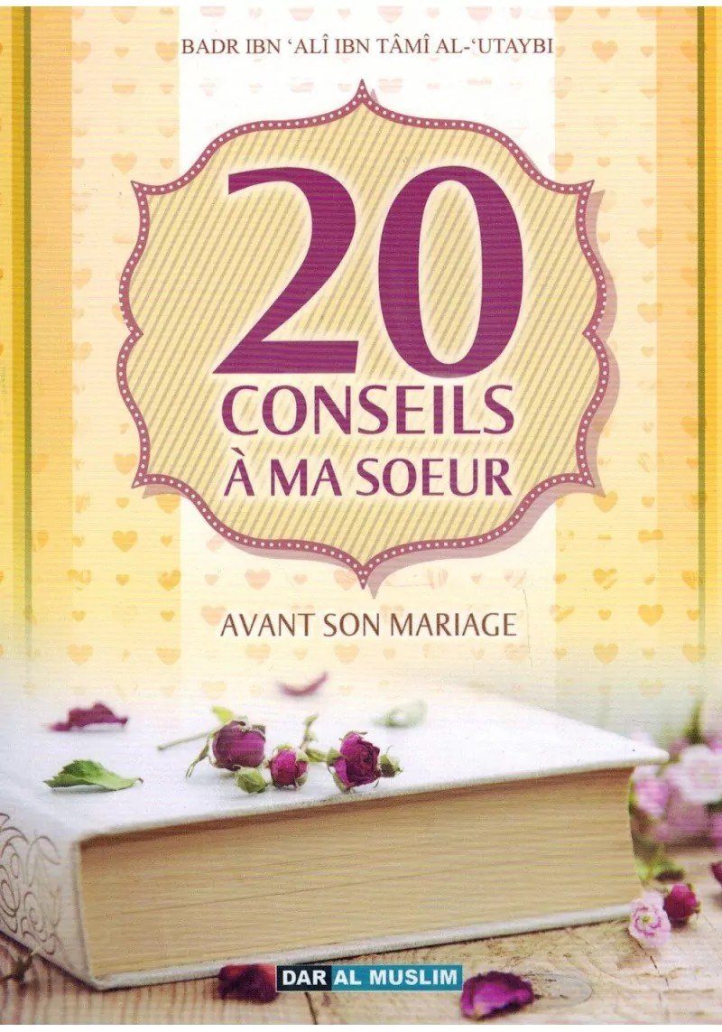 20 Conseils à ma sœur avant son mariage – Badr Ibn ‘Ali Ibn Tâmî Al - ‘Utaybi – Édition Dar Al Muslim - KokechliMa boutique