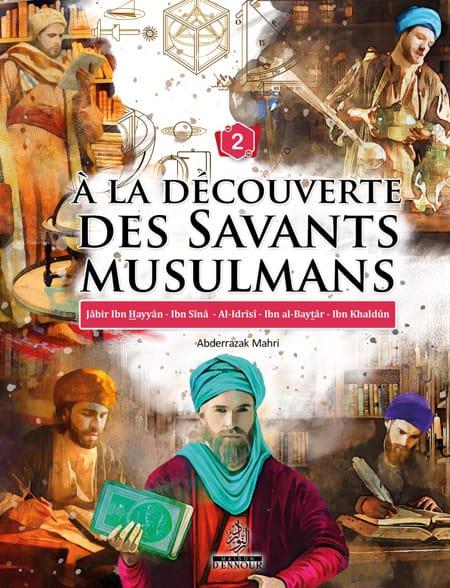 A la découverte des savants musulmans – Tome 2 – Abderrazak Mahri - KokechliMaison d'Ennour