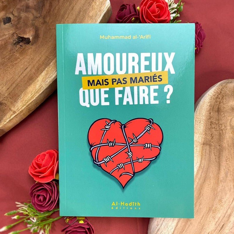 Amoureux mais pas mariés – Que faire ? – Muhammad al - Arifi – Éditions Al - Hadîth - Kokechli Al Hadîth