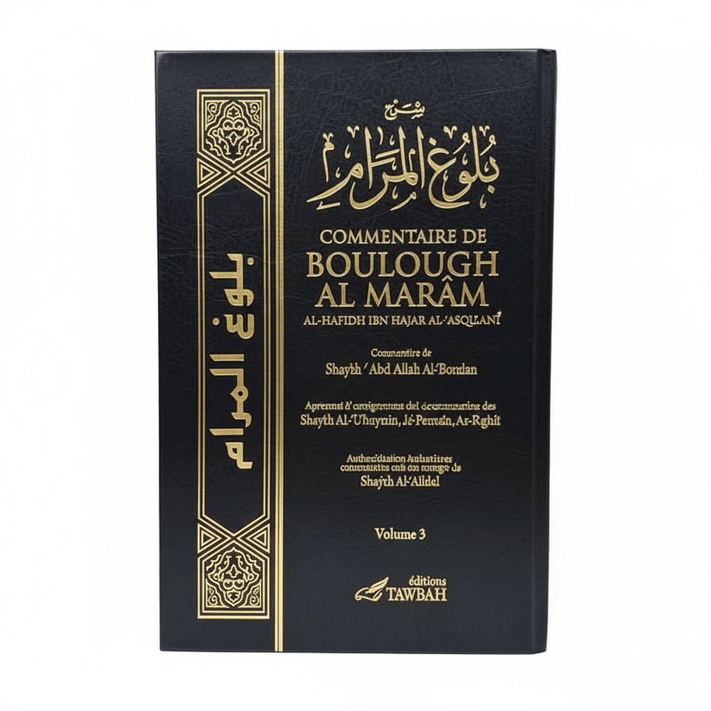 Boulough Al Marâm – Commentaire de Shaykh Abd Allah Al - Bassâm (3 Volumes) | Éditions Tawbah - KokechliÉditions Tawbah