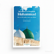 Découvrir le Prophète Muhammad : plus de 500 hadiths classés par thèmes – Rachid Maach – Éditions Al - Hadîth - Kokechli Al Hadîth
