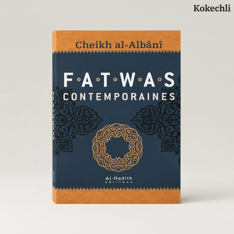 Fatawas contemporaines d’après Cheikh Al - Albani - Al Hadîth Éditions - KokechliAl Hadîth