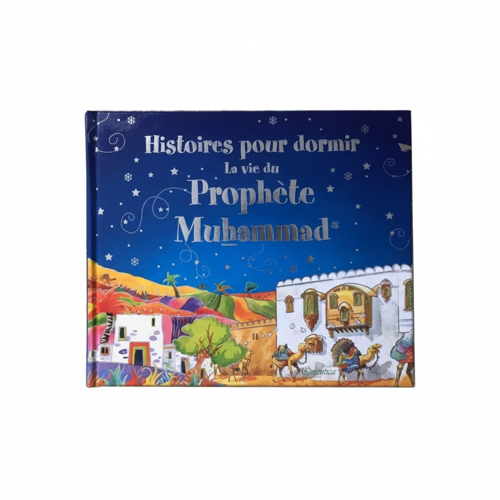 Histoires pour dormir : La vie du Prophète Muhammad ﷺ – Saniyasnain Khan – Orientica - Kokechli Orientica