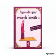 J’apprends à faire ma Prière – Pour fille - J’apprends à prier comme le Prophète ﷺ