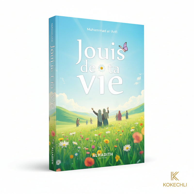 Jouis de ta vie – Muhammad Al - ‘Arifi – Éditions Al - Hadîth - Kokechli Al Hadîth
