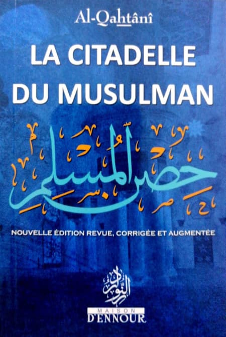 La Citadelle du Musulman - Nouvelle édition revue, corrigée et augmentée - couverture souple bleue - KokechliMaison d'Ennour
