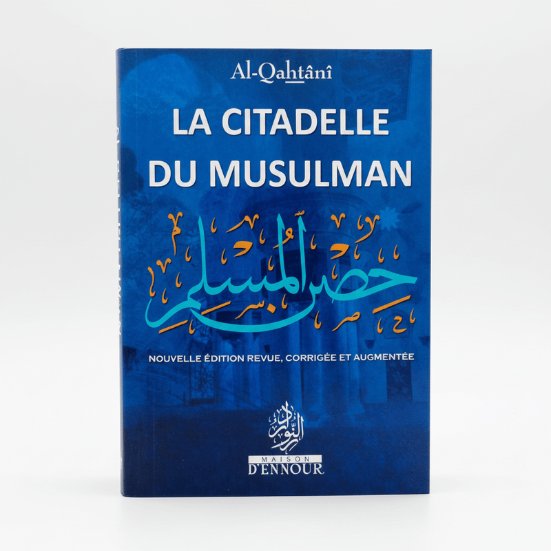 La Citadelle du Musulman - Nouvelle édition revue, corrigée et augmentée - couverture souple bleue - KokechliMaison d'Ennour