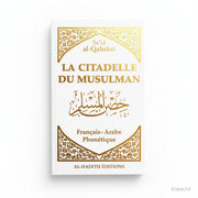 La Citadelle du Musulman - Recueil d’invocations authentiques – Blanc - De Sa‘îd Al - Qahtânî – Éditions Al - Hadîth - KokechliAl Hadîth