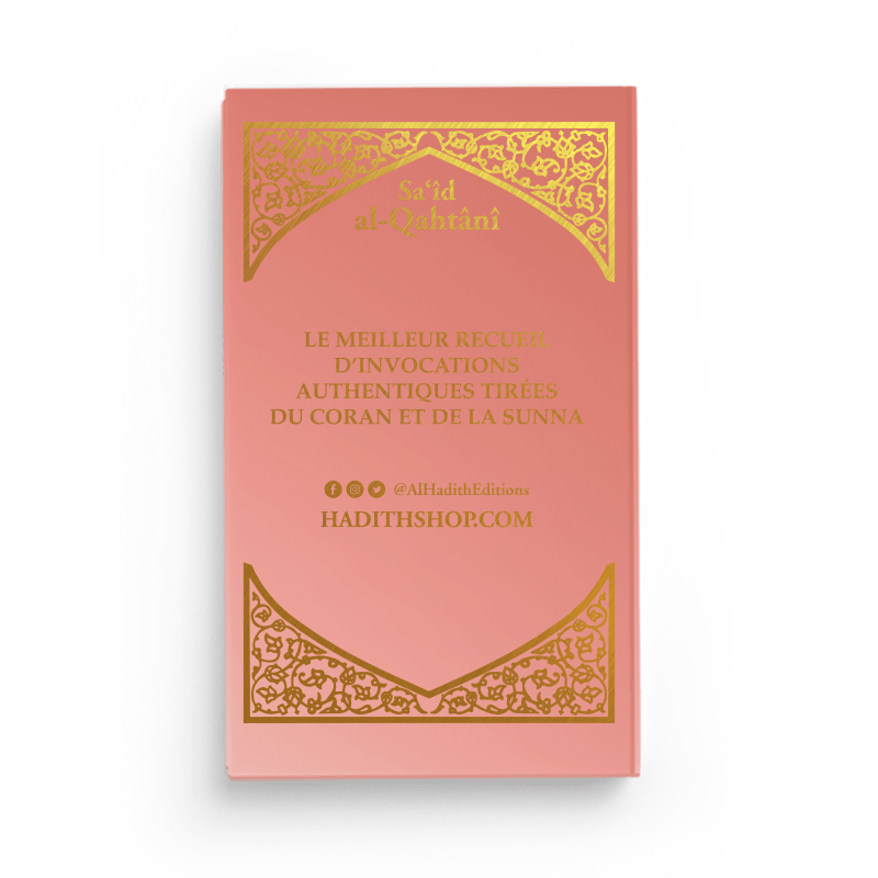 La Citadelle du Musulman - Recueil d’invocations authentiques - De Sa‘îd Al - Qahtânî – Éditions Al - Hadîth - Kokechli Al Hadîth