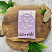 La Citadelle du Musulman - Recueil d’invocations authentiques - De Sa‘îd Al-Qahtânî – Éditions Al-Hadîth - Lilas