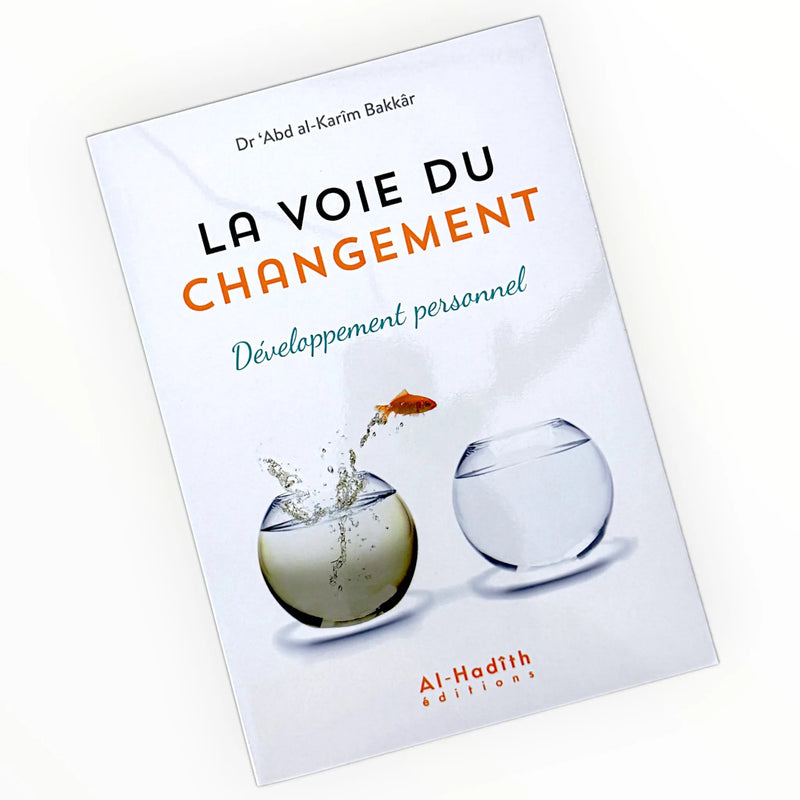 La voie du changement - Dr ‘Abd al - Karîm Bakkâr - KokechliAl Hadîth