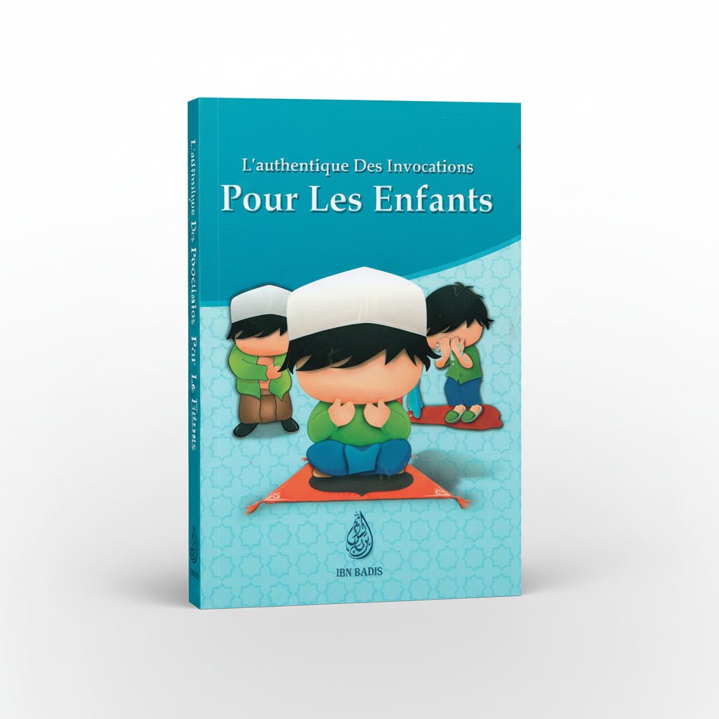 L’authentique des invocations pour les enfants – Version Garçon - (Français – Arabe – Phonétique) - KokechliIBN BADIS