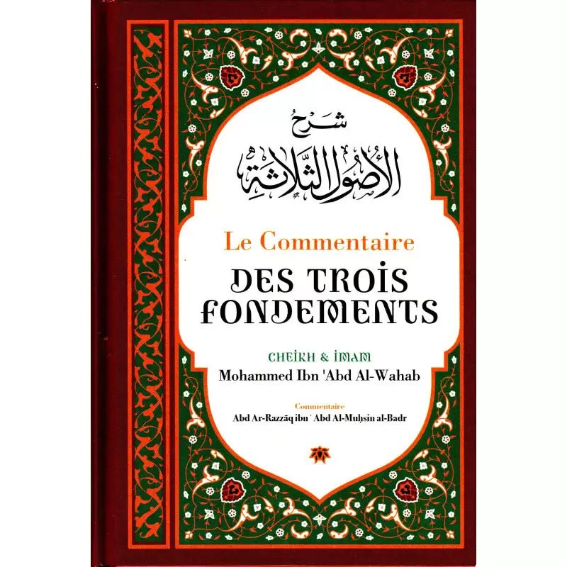 Le Commentaire des Trois Fondements - De Mohammed Ibn Abd Al - Wahab – Commentaire de Abd Ar - Razzâq Abd Al - Muhsin al - Badr - KokechliIBN BADIS