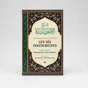 Le commentaire du livre « Les Six Fondements » – Mohammed Ibn ‘Abd Al - Wahab | Commentaire de Abd Ar - Razzâq Abd Al - Muhsin al - Badr | Éditions Ibn Badis - KokechliIBN BADIS
