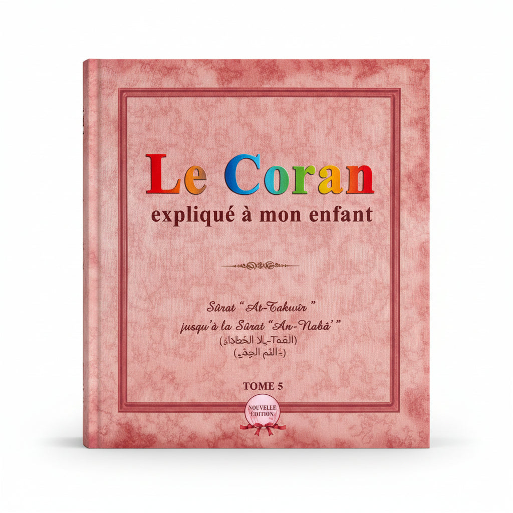 Le Coran expliqué à mon enfant – Tome 1 (Al-Fatiha et les 9 dernières sourates) – Éditions Sana - Tome 5