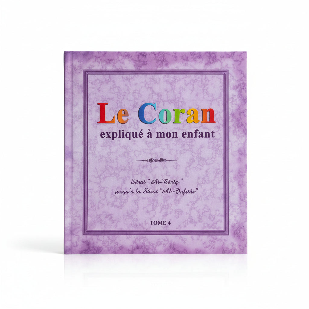 Le Coran expliqué à mon enfant – Tome 1 (Al-Fatiha et les 9 dernières sourates) – Éditions Sana - Tome 4