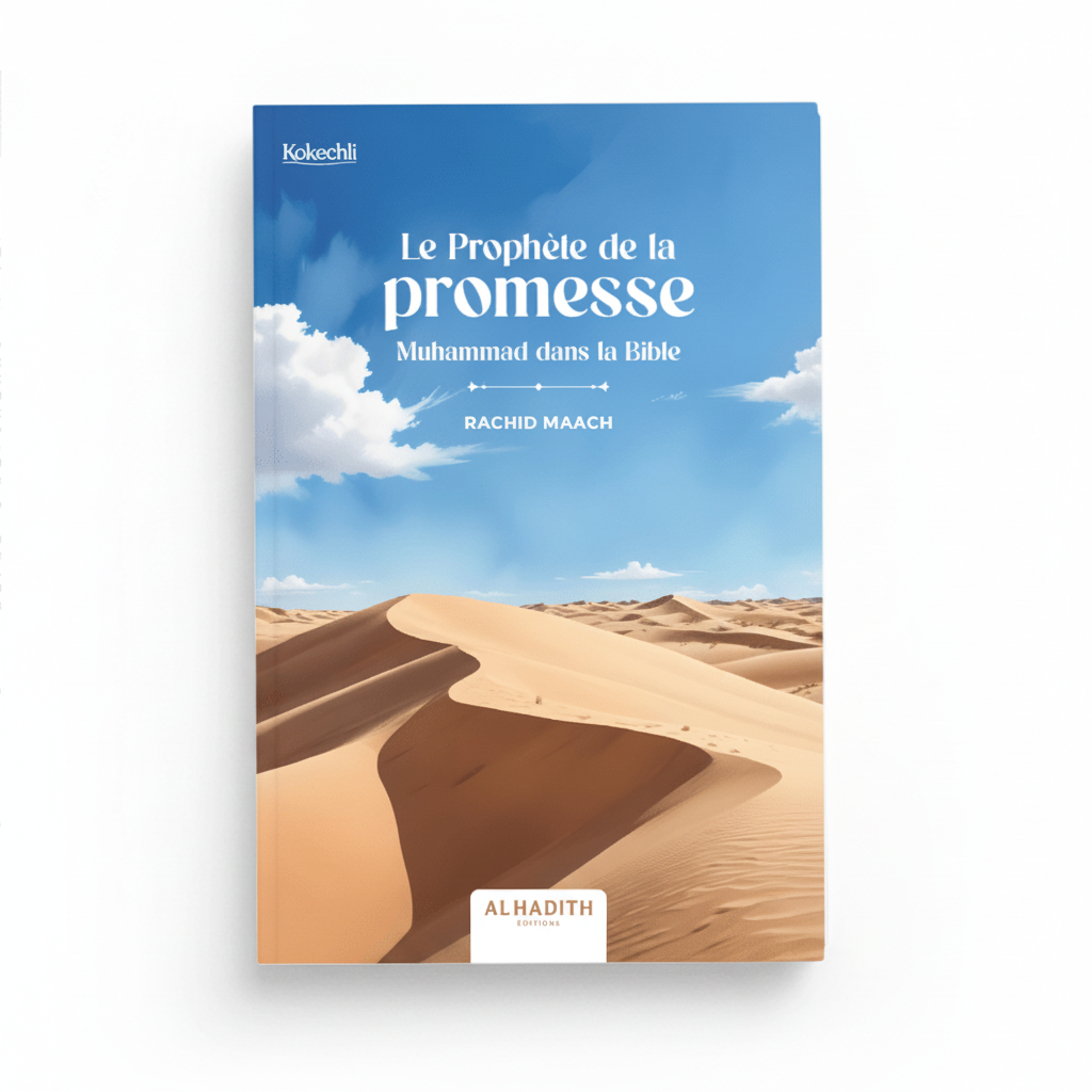 Le Prophète de la promesse : Muhammad dans la Bible – Rachid Maach – Éditions Al - Hadîth - Kokechli Al Hadîth