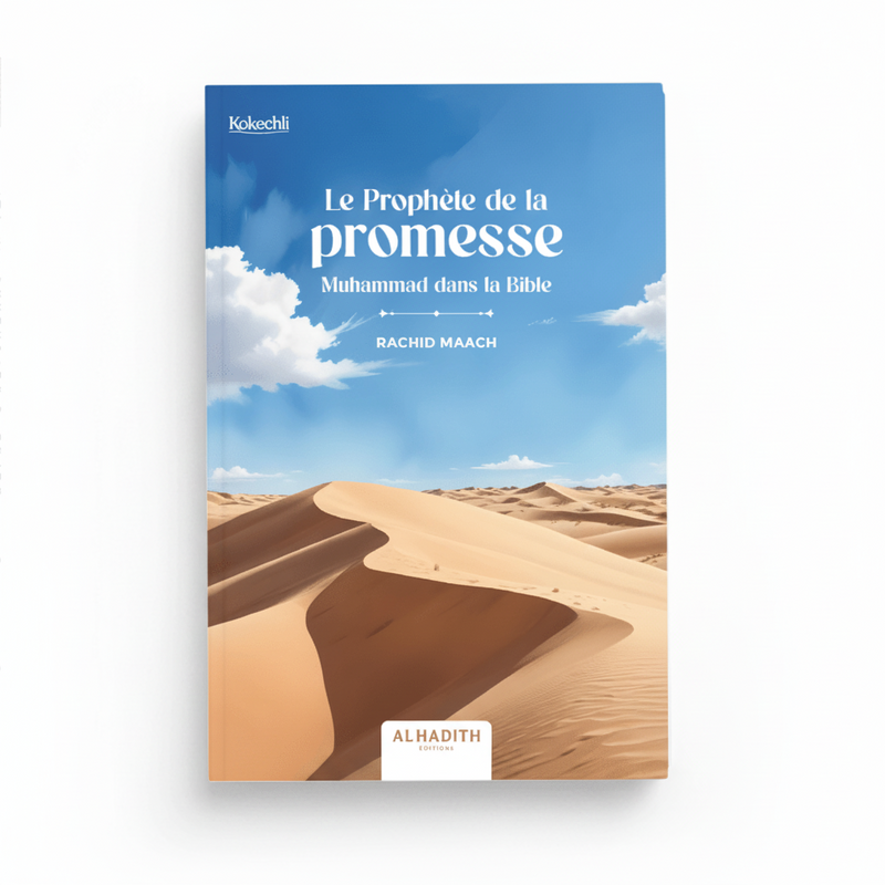Le Prophète de la promesse : Muhammad dans la Bible – Rachid Maach – Éditions Al - Hadîth - Kokechli Al Hadîth