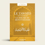 Le Tawhid : Tout savoir sur le dogme du monothéisme Auteur : Cheikh Sâlih Ibn Fawzân Éditions : Al - Hadîth - KokechliAl Hadîth