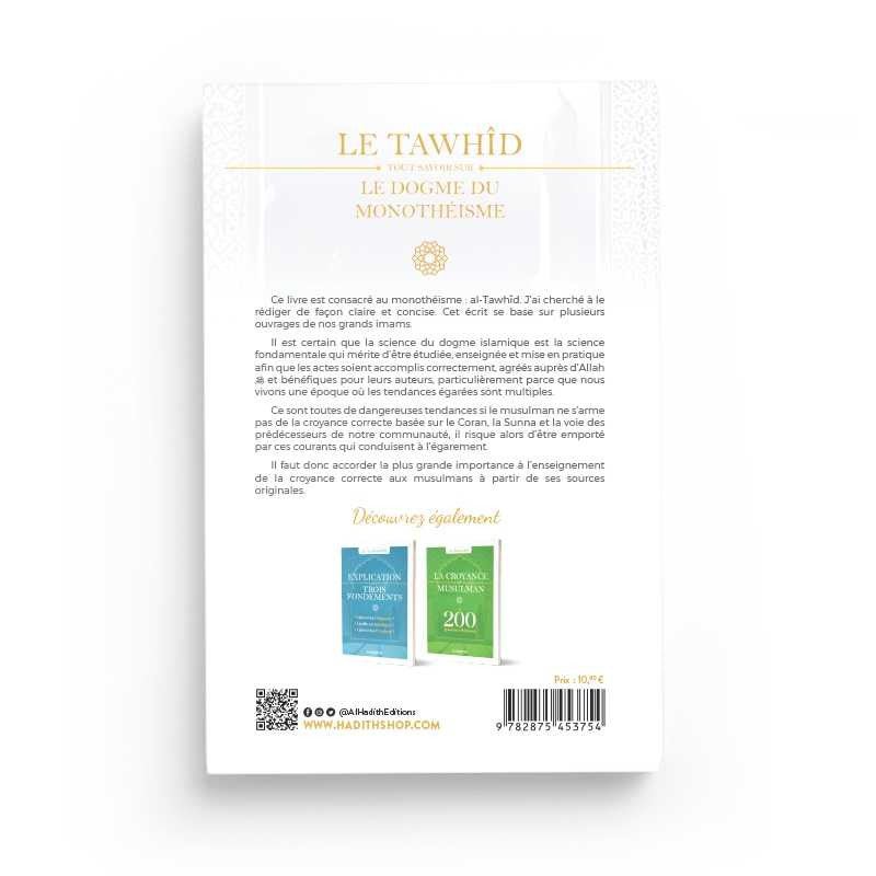 Le Tawhid : Tout savoir sur le dogme du monothéisme Auteur : Cheikh Sâlih Ibn Fawzân Éditions : Al - Hadîth - KokechliAl Hadîth