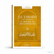 Le Tawhîd : tout savoir sur le dogme du monothéisme – Sâlih ibn Fawzân – Éditions al Hadith - KokechliAl Hadîth