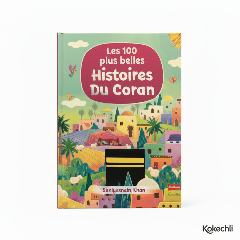 Les 100 plus belles Histoires du Coran (dès 4 - 5 ans) – Saniyasnain Khan – Orientica / Goodword Books - Kokechli Orientica