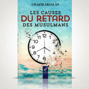 Les causes du retard des musulmans - Auteur : Chakîb Arsalân - Éditions : Al - Hadîth - KokechliKokechli