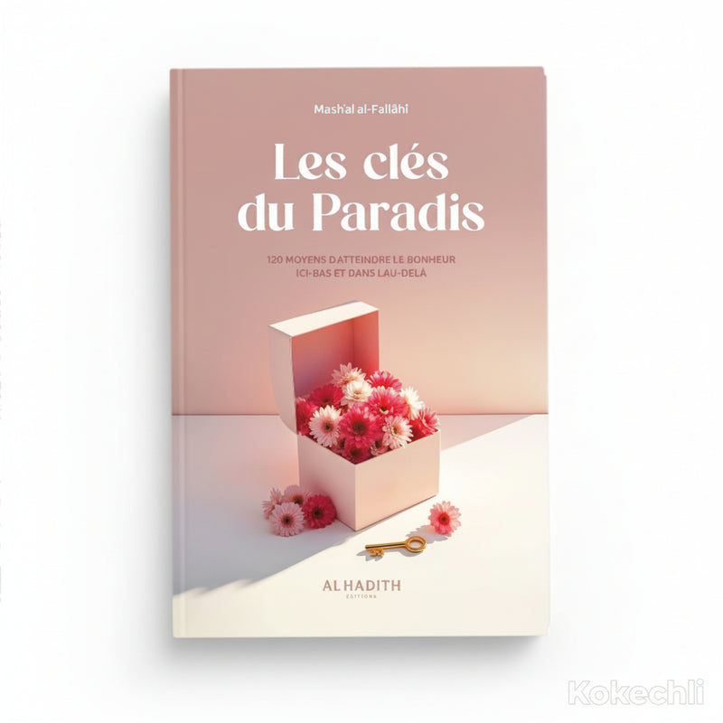 Les Clés du Paradis – Mash‘al Al - Fallahi – Éditions Al - Hadîth - Kokechli Al Hadîth