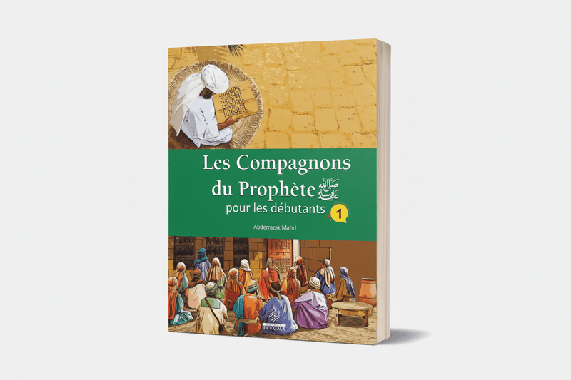 Les Compagnons du Prophète pour les débutants – Tome 1 - Abderrazak Mahri – Éditions Ennour - KokechliMaison d'Ennour