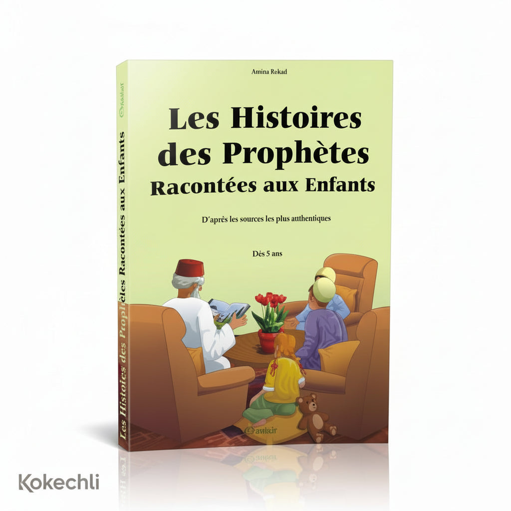 Les Histoires des Prophètes Racontées aux Enfants (dès 5 ans) – Amina Rekad (d’après Ibn Kathîr) – Éditions Orientica - Kokechli Orientica