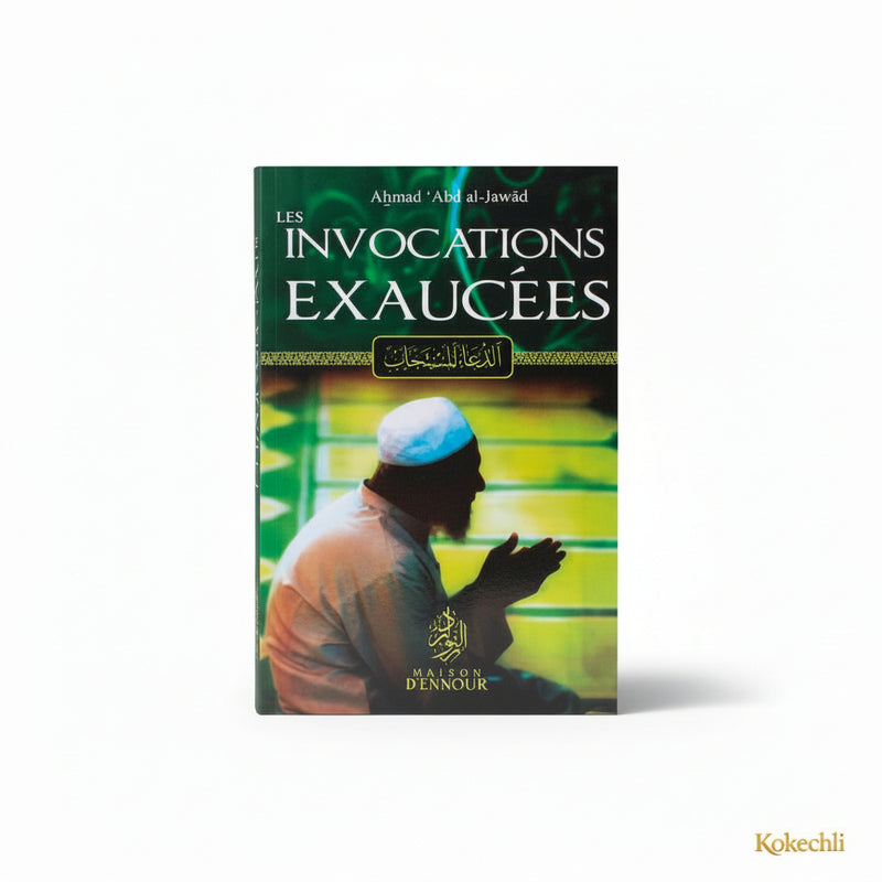 Les invocations exaucées – Ahmed Abdul - Jawâd – Maison d’Ennour - KokechliMaison d'Ennour