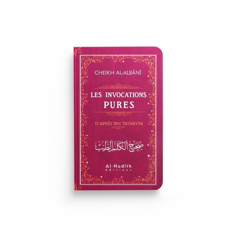 Les invocations pures – Ibn Taymiyya, vérification Al-Albânî – Éditions Al-Hadîth - rose