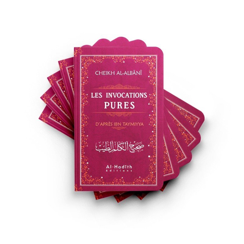Les invocations pures – Ibn Taymiyya, vérification Al - Albânî – Éditions Al - Hadîth - Kokechli Al Hadîth