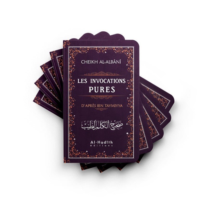 Les invocations pures – Ibn Taymiyya, vérification Al - Albânî – Éditions Al - Hadîth - Kokechli Al Hadîth