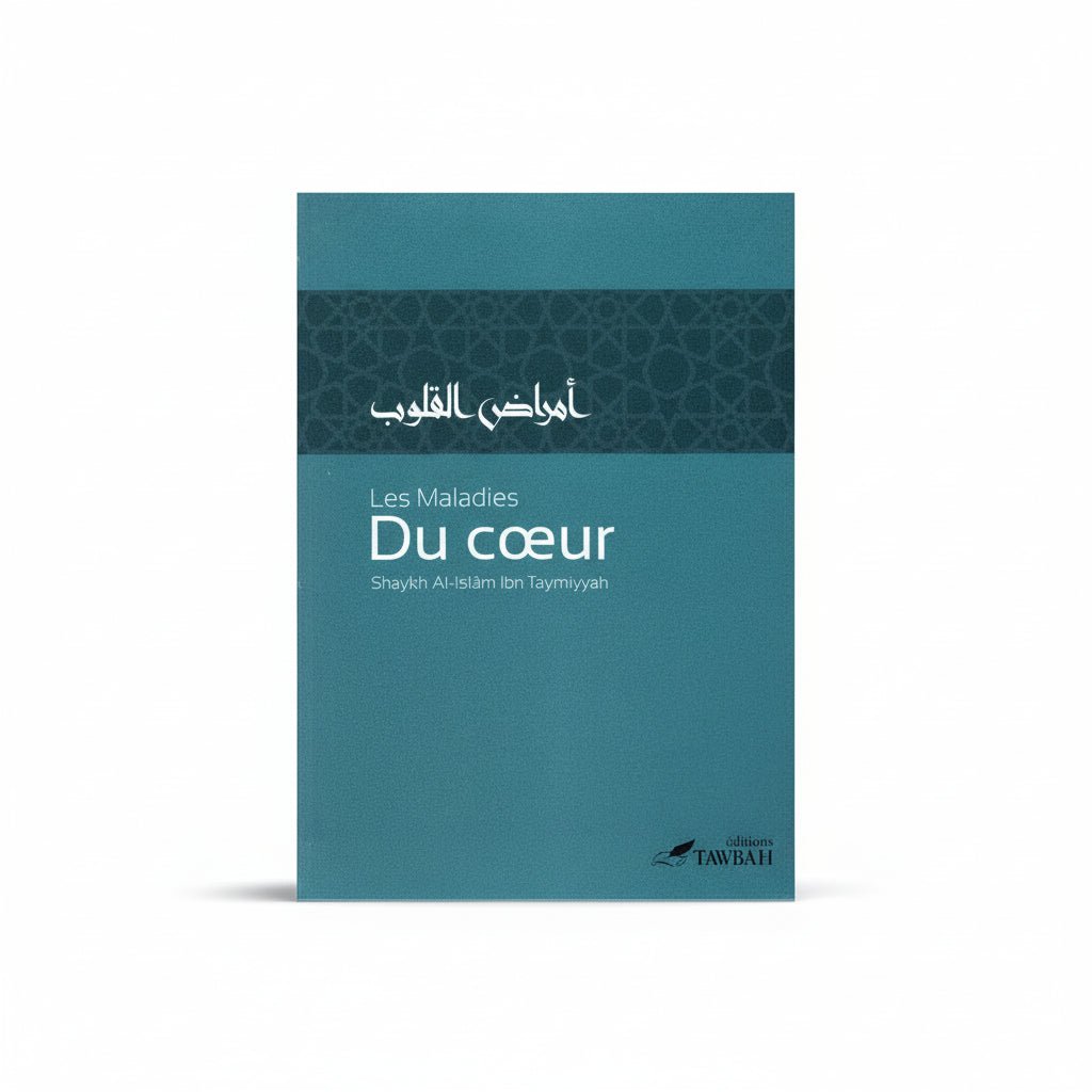 Les maladies du cœur – Shaykh Al - Islâm Ibn Taymiyyah (3ᵉ édition) - KokechliÉditions Tawbah