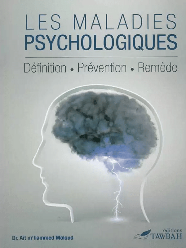 Les maladies psychologiques - Psychothérapie musulmane selon le Coran et la Sunna - KokechliÉditions Tawbah