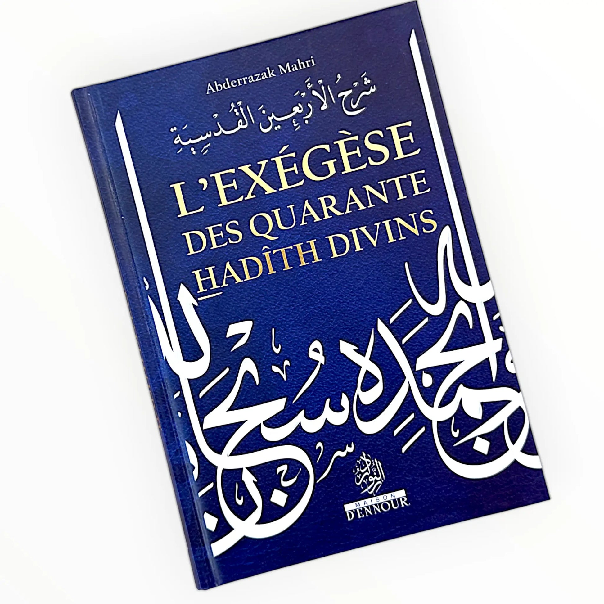 L’exégèse des quarante hadîth divins, de Abderazzak Mahri - KokechliMaison d'Ennour