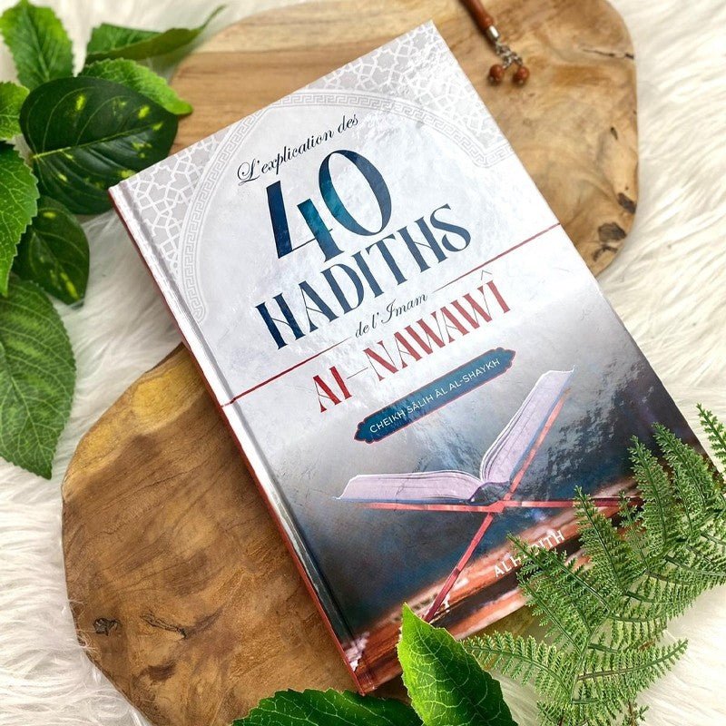 L’Explication des 40 Hadiths de l’Imam Al - Nawawî – Cheikh Sâlih Âl al - Shaykh – Éditions Al - Hadîth - Kokechli Al Hadîth