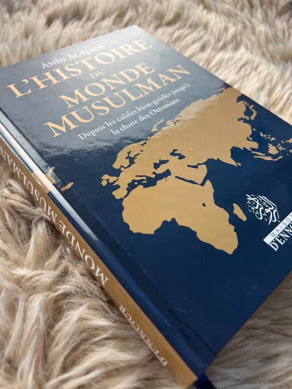 L’histoire du monde musulman - depuis les califes bien-guidés jusqu’à la chute des Ottomans - Maison D'Ennour 