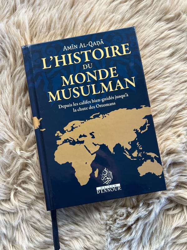 L’histoire du monde musulman - depuis les califes bien-guidés jusqu’à la chute des Ottomans - Maison D'Ennour 