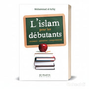 l'Islam pour les débutants - Muhammad al - ‘Arfaj - Éditions Al - Hadîth - KokechliAl Hadîth