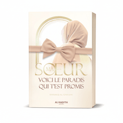 Ma sœur, voici le Paradis qui t’est promis – Kawakib Al - Ghanimi – Éditions Al - Hadîth - Kokechli Al Hadîth