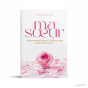 Ma sœur 🌸 voilà comment Allah et Son Messager veulent que tu sois – Éditions Al - Hadith - Kokechli Al Hadîth