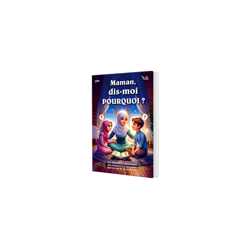 Maman, Dis - moi Pourquoi ? Les Grandes questions des enfants et des ados sur la religion, l’Islam et la foi - KokechliSana
