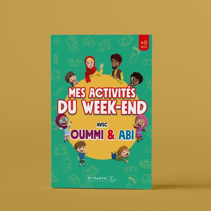 Mes activités du week - end avec Oummi & Abi – LS, Éditions Al - Hadîth - Kokechli Al Hadîth