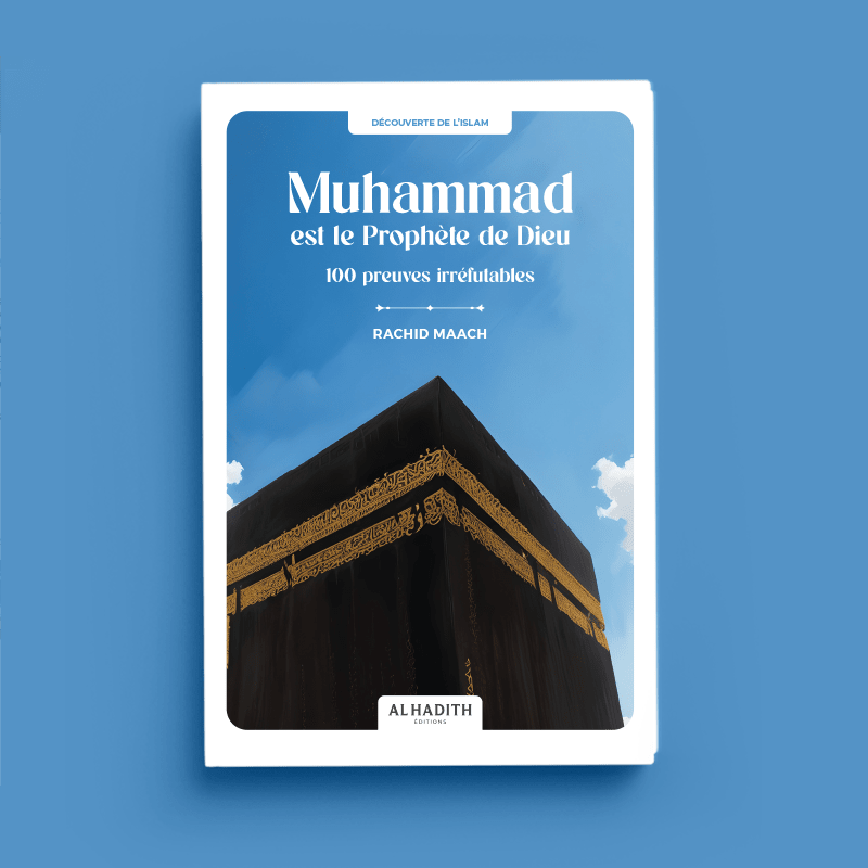 Muhammad est le Prophète de Dieu : 100 preuves irréfutables – Rachid Maach – Éditions Al - Hadîth - Kokechli Al Hadîth
