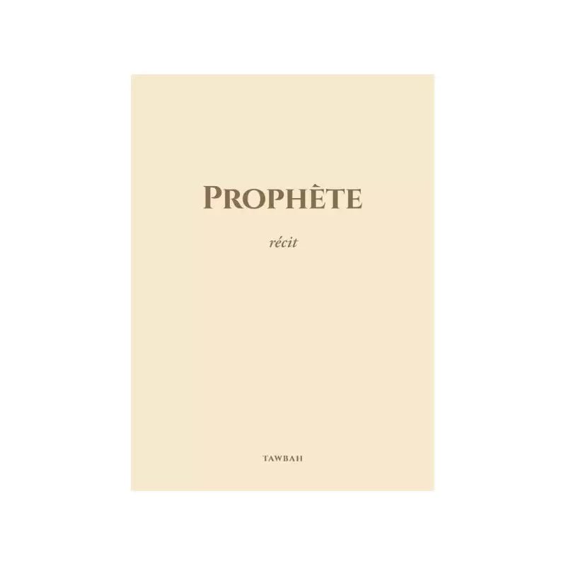 Prophète - Récit - Editions Tawbah - Couverture rigide - KokechliÉditions Tawbah