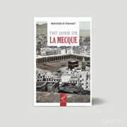 Tout savoir sur La Mecque – Mahmûd Al - Dawsarî – Éditions Al - Hadîth - Kokechli Al Hadîth